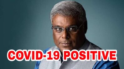 Sad News: Actor Ashish Vidyarthi tests positive for Covid-19, hospitalized in New Delhi