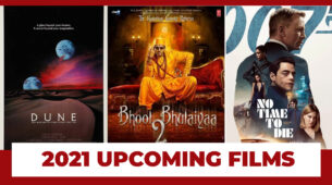 Take A Look at 2021 Top Upcoming Films That You Would Add To Your To-Watch List