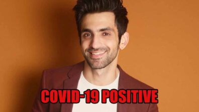 Kumkum Bhagya fame Arjit Taneja tests positive for Covid-19