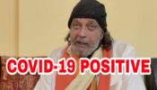 OMG: Veteran actor Mithun Chakraborty tests positive for Covid-19?