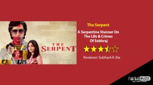Review Of Netflix’s The Serpent: A Serpentine Stunner On The Life & Crimes Of Sobhraj