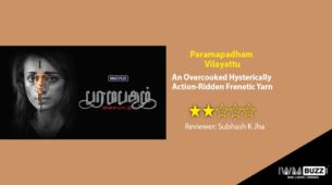 Review Of Paramapadham Vilayattu: An Overcooked Hysterically Action-Ridden Frenetic Yarn