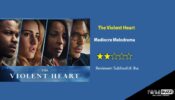 Review Of The Violent Heart: Mediocre Melodrama