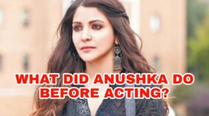 What Did Anushka Sharma Do Before Becoming An Actress?