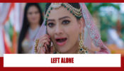 Anupamaa Spoiler Alert: OMG!! Kavya LEFT ALONE on her wedding day?