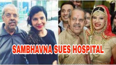 Big News: Actress Sambhavna Seth sends legal notice to hospital where her father passed away
