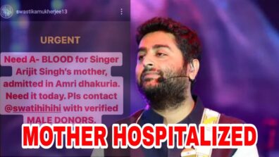 BIG NEWS: Singer Arijit Singh’s mother hospitalized in Kolkata, Need Male A- Blood Donors