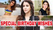 Birthday Special: Anushka Sharma turns 33, Kareena Kapoor & Mouni Roy share special wishes