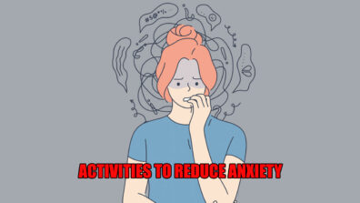 Mental Health Matters: 10 Activities To Reduce Anxiety