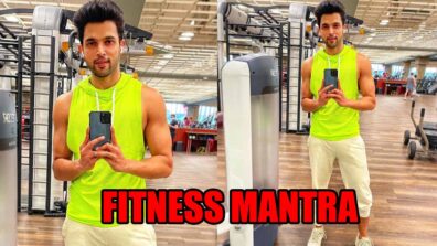 Parth Samthaan shares ‘secret fitness mantra’, fans love it