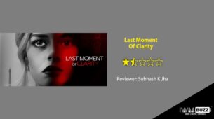 Review Of Last Moment Of Clarity: Junk Dressed Up As Suspense