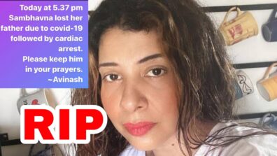 RIP: Sambhavna Seth’s father dies of Covid-19