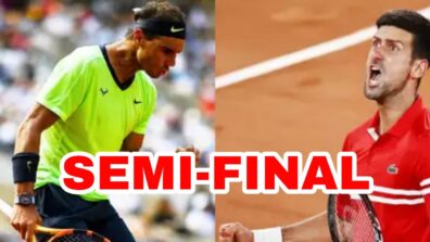 French Open Big Update: Novak Djokovic & Rafael Nadal to play against each other in crucial semi-final