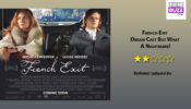 Review Of French Exit: Dream Cast But What A Nightmare!