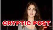 Rhea Chakraborty shares cryptic post on social media, netizens curious