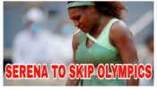 Tokyo Olympics: Serena Williams confirms not taking part in Games