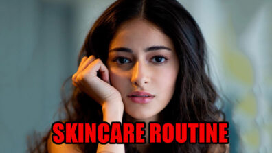 Never A Bad Idea To Be Good To Yourself, Take A Look At Ananya Panday’s Skincare Routine