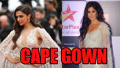 Deepika Padukone Or Katrina Kaif: Which Diva Slays In Cape Gown?