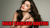 Deepika Padukone’s Night Skincare Routine Out: Go Follow Now