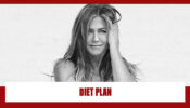 Fit & Fab: A Closer Look At Jennifer Aniston’s Diet Plan, Take cues
