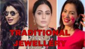 In Love With Traditional Jewellery: Take Cues From Sriti Jha, Hina Khan & Munmun Dutta