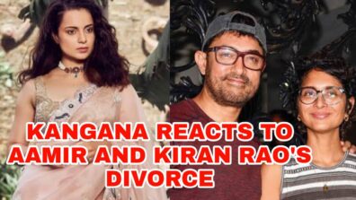 Kangana Ranaut reacts to Aamir Khan & Kiran Rao’s divorce, see what she said