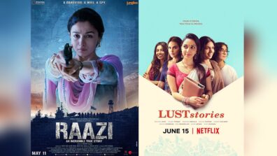 Raazi to Lust Stories: Movies To Watch During Lockdown