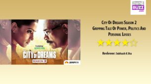 Review Of City Of Dreams Season 2: Gripping Tale Of Power, Politics And Personal Losses