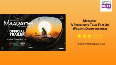 Review Of Madaathy: A Problematic Tamil Film On Women’s Disempowerment