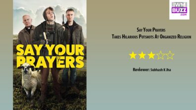 Review Of Say Your Prayers: Takes Hilarious Potshots At Organized Religion