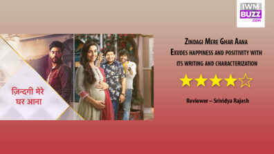 Review of Star Plus’ Zindagi Mere Ghar Aana: Exudes happiness and positivity with its writing and characterization