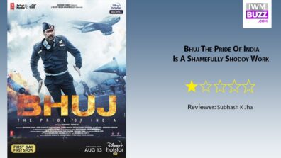 Review Of Bhuj The Pride Of India: Is A Shamefully Shoddy Work