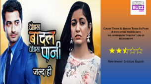 Review of Colors’ Thoda Sa Baadal Thoda Sa Paani: A risky affair treading into the experimental ‘sensitive’ zone of relationships