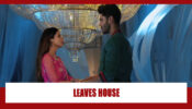 Shakti Astitva Ke Ehsaas Ki Spoiler Alert: Heer leaves Virat’s house