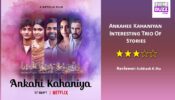 Review Of Ankahee Kahaniyan: Interesting Trio Of  Stories