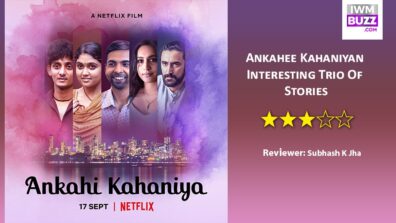 Review Of Ankahee Kahaniyan: Interesting Trio Of  Stories