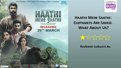 Review Of Haathi Mere Saathi: Elephants Are Saved. What About Us?