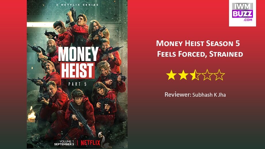 Review Of Money Heist Season 5: Feels Forced, Strained 462720