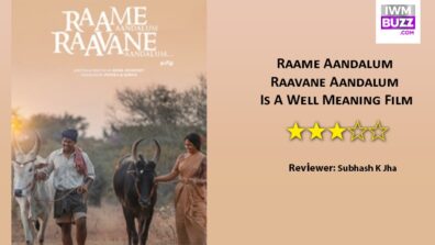 Review Of Raame Aandalum Raavane Aandalum: Is A Well Meaning Film