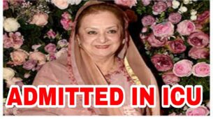 SHOCKING: Late actor Dilip Kumar’s wife Saira Banu hospitalized, shifted to ICU