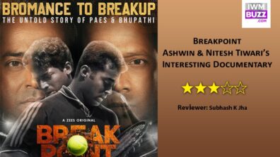 Review Of Breakpoint: Ashwin & Nitesh Tiwari’s Interesting Documentary