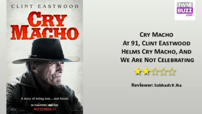 Review Of Cry Macho: At 91, Clint Eastwood Helms Cry Macho, And We Are Not Celebrating