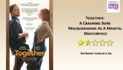 Review Of Together: A Crashing Bore Masquerading As A Marital Masterpiece
