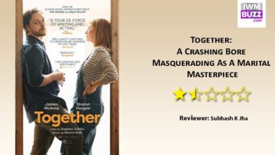 Review Of Together: A Crashing Bore Masquerading As A Marital Masterpiece