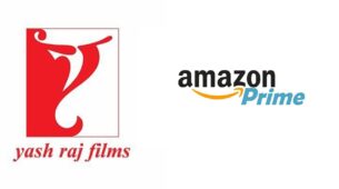 Yash Raj Films Succumbs To The OTT  Lure, Signs Lucrative  4-film Deal With Amazon Prime