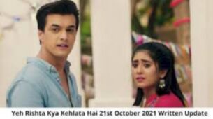 Yeh Rishta Kya Kehlata Hai written update S66 Ep401 21st October 2021: Aarohi’s outrageous behaviour