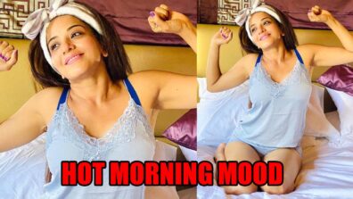 Monalisa shares her hot ‘morning mood’, fans go bananas