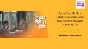 Review of Zee TV’s Aggar Tum Na Hote: Interesting patient-nurse love tale; performances can be better