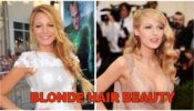 Signature Looks: 5 Times Gossip Girl Fame Blake Lively Flaunted Her Blonde Hair