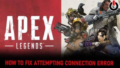 Gaming Tips! Check Out How You Can Fix The ‘Not Connecting To Server’ Error In Apex Legends